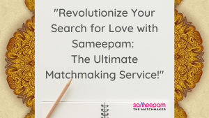 Read more about the article Revolutionize Your Search for Love with Sameepam: The Ultimate Matchmaking Service!